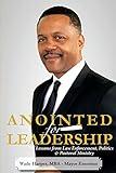 Anointed for Leadership: Leadership Lessons from Law Enforcement, Politics & Pastoral Ministry