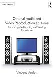 Optimal Audio and Video Reproduction at Home: Improving the Listening and Viewing Experience