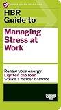 HBR Guide to Managing Stress at Work (HBR Guide Series)