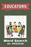 Educators Word Search Puzzle Book: Word Searches with Easy to Read Print about Educators, Teachers, Learning and More | 6x9 inches, 110 pages | 50+ Puzzles