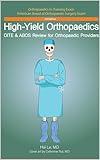 High-Yield Orthopaedics: OITE & ABOS Review for Orthopaedic Providers (Third Edition)