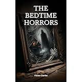 The Bedtime Horrors: 66 Horror Stories to Give You Nightmares