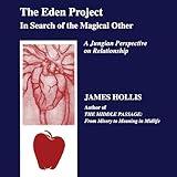 The Eden Project: In Search of the Magical Other: Studies in Jungian Psychology By Jungian Analysis, 79