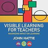 Visible Learning for Teachers: Maximizing Impact on Learning