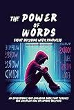 The Power of Words Fight Bullying with Kindness: a book dedicaded to teaching young people how to combat bullying, promote inclusiveness and spread the importance of kindness and mutual respect