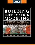 Building Information Modeling: Planning and Managing Construction Projects with 4D CAD and Simulations (McGraw-Hill Construction Series): Planning and ... Projects with 4D CAD and Simulations