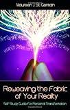 Reweaving the Fabric of Your Reality: Self-Study Guide for Personal Transformation (Book and MP3 edition)