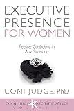 Executive Presence for Women 5: How to Polish Your Sociability Facet to Build Relationships and Feel Confident in Any Situation (Eden Image Coaching Series)