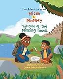 The Adventure of Micah & Mommy: The Case of the Missing Fossil (The Adventures of Micah & Mommy)