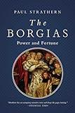 The Borgias: Power and Fortune (Italian Histories)