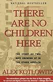 There Are No Children Here: The Story of Two Boys Growing Up in The Other America (Helen Bernstein Book Award)