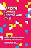 Getting Started with p5.js: Making Interactive Graphics in JavaScript and Processing (Make: Technology on Your Time)