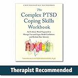 The Complex PTSD Coping Skills Workbook: An Evidence-Based Approach to Manage Fear and Anger, Build Confidence, and Reclaim Your Identity