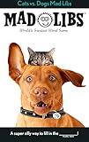 Cats vs. Dogs Mad Libs: World's Greatest Word Game