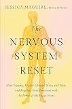 The Nervous System Reset: Heal Trauma, Resolve Chronic Pain, and Regulate Your Emotions with the Power of the Vagus Nerve