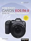 David Busch's Canon EOS R6 II Guide to Digital Photography (The David Busch Camera Guide Series)