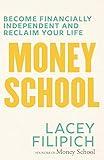 Money School: Become Financially Independent and Reclaim Your Life