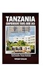 TANZANIA COMPREHENSIVE TRAVEL GUIDE 2025 (The Explorer)