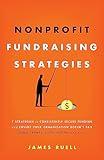 Nonprofit Fundraising Strategies: 7 Strategies to Consistently Secure Funding and Ensure Your Organization Doesn’t Fail - Using Grants, Gifts, Digital and More…