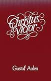 Christus Victor: An Historical Study of the Three Main Types of the Idea of Atonement