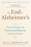 The End of Alzheimer's: The First Program to Prevent and Reverse Cognitive Decline