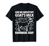 Ask Me About My Goat’s Milk Handmade Vintage Soap Homemade T-Shirt