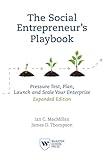 The Social Entrepreneur's Playbook, Expanded Edition: Pressure Test, Plan, Launch and Scale Your Social Enterprise