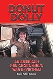 Donut Dolly: An American Red Cross Girl's War in Vietnam (Volume 6) (North Texas Military Biography and Memoir Series)