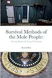 Survival Methods of the Mole People:: Building Bunkers & Living Underground