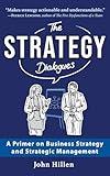 The Strategy Dialogues: A Primer on Business Strategy and Strategic Management