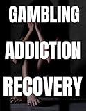 Gambling Addiction Recovery: Self help book with practical advice and success stories Paperback 6x9 inch