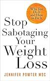 Stop Sabotaging Your Weight Loss: Why You Do It and How to Fix It