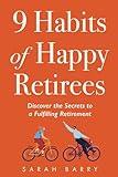 9 Habits of Happy Retirees: Discover the Secrets to a Fulfilling Retirement (Retirement Series)