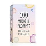 BEST 100 Mindful Prompts for Self Care & Stress Relief | Cards to Reduce Anxiety & Increase Relaxation | Perfect Mindfulness Gift | Beyond Positive Affirmations | Meditations For Kids, Teens, & Adults