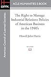 The Right to Manage: Industrial Relations Policies of American Business in the 1940s