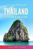 Thailand Islands and Beaches: The Solo Girl's Travel Guide