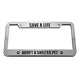 Speedy Pros Save A Life Adopt A Shelter Pet Zinc Metal License Plate Frame Car Auto Tag Holder - Chrome 2 Holes