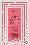 What Do Men Want?: Masculinity and Its Discontents