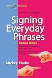 Signing Everyday Phrases: More Than 3,400 Signs, Revised Edition