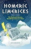 Homeric Limericks: The Iliad and Odyssey, Retold Five Lines at a Time