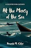At the Mercy of the Sea: A Country for Castoffs
