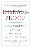 Disease-Proof: Slash Your Risk of Heart Disease, Cancer, Diabetes, and More--by 80 Percent