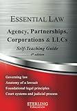 Agency, Partnerships, Corporations and LLCs: Essential Law Self-Teaching Guide