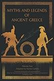 Myths and Legends of Ancient Greece: Adapted from "What The Ancient Greeks And Romans Told About Their Gods And Heroes" by Nikolay A. Kun