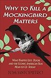 Why to Kill a Mockingbird Matters: What Harper Lee's Book and the Iconic American Film Mean to Us Today
