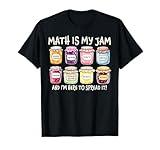 Math Is My Jam And Im Here To Spread It Funny Math Teacher T-Shirt
