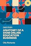 Case Study: Anatomy of a $10M Online Education Business