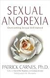 Sexual Anorexia: Overcoming Sexual Self-Hatred