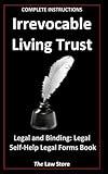 Irrevocable Living Trust: Legal and Binding: Legal Self-Help, Legal Forms Book