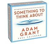 Adam Grant 2025 Day-to-Day Calendar: Something to Think About: Daily Insight from the Psychologist and Author